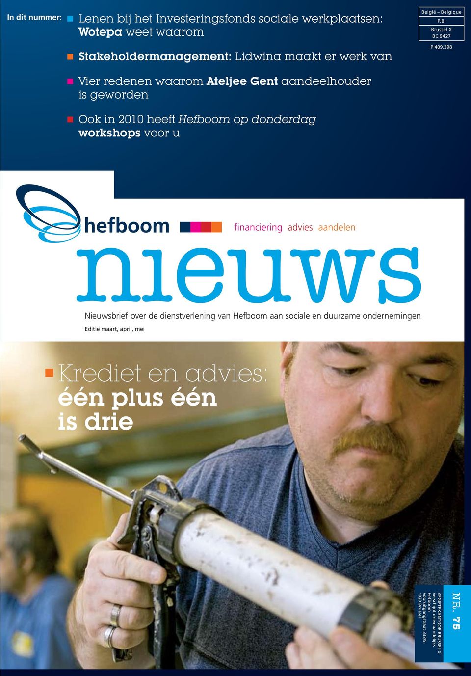 298 Vier redenen waarom Ateljee Gent aandeelhouder is geworden Ook in 2010 heeft Hefboom op donderdag workshops voor u financiering advies