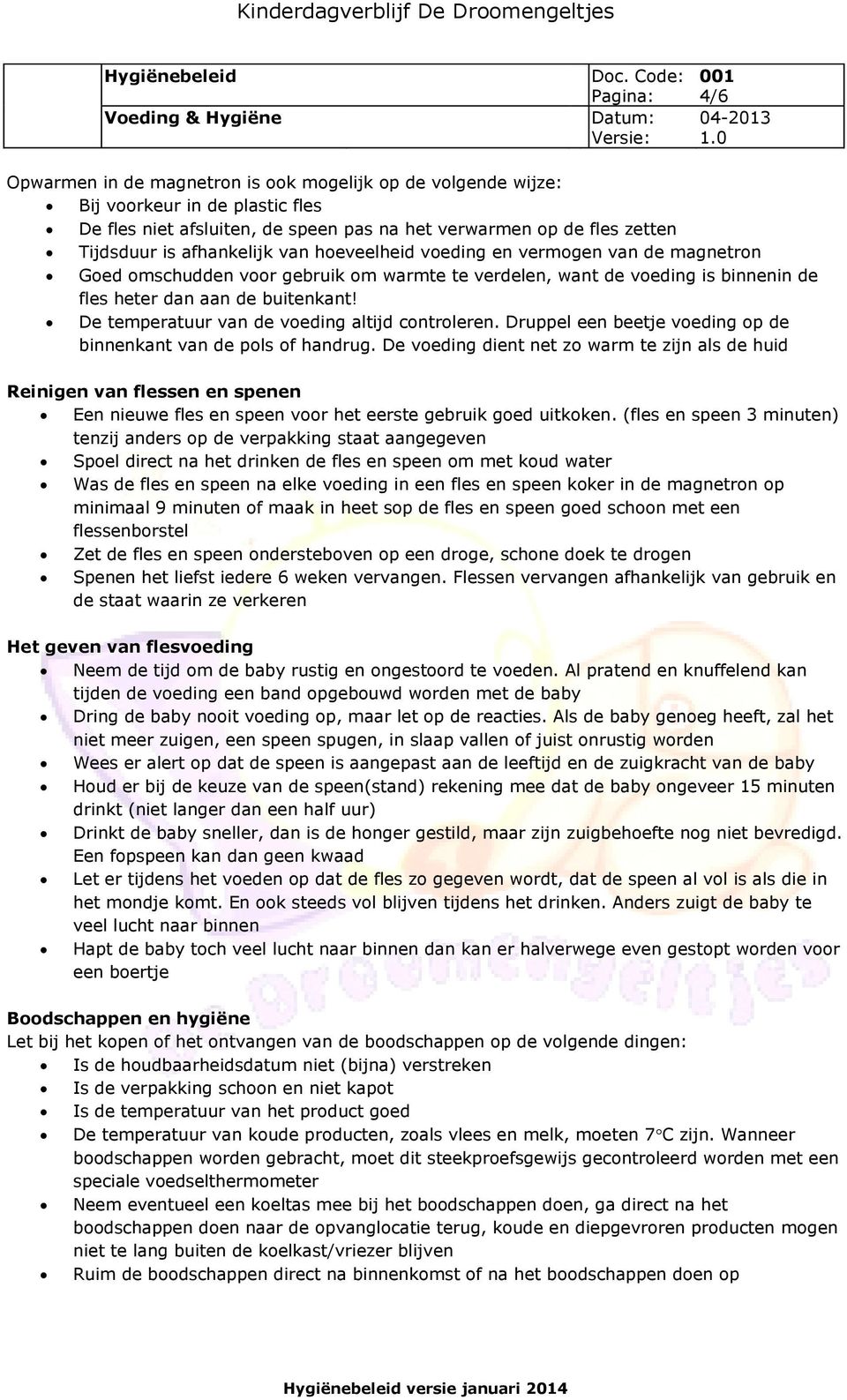 buitenkant! De temperatuur van de voeding altijd controleren. Druppel een beetje voeding op de binnenkant van de pols of handrug.