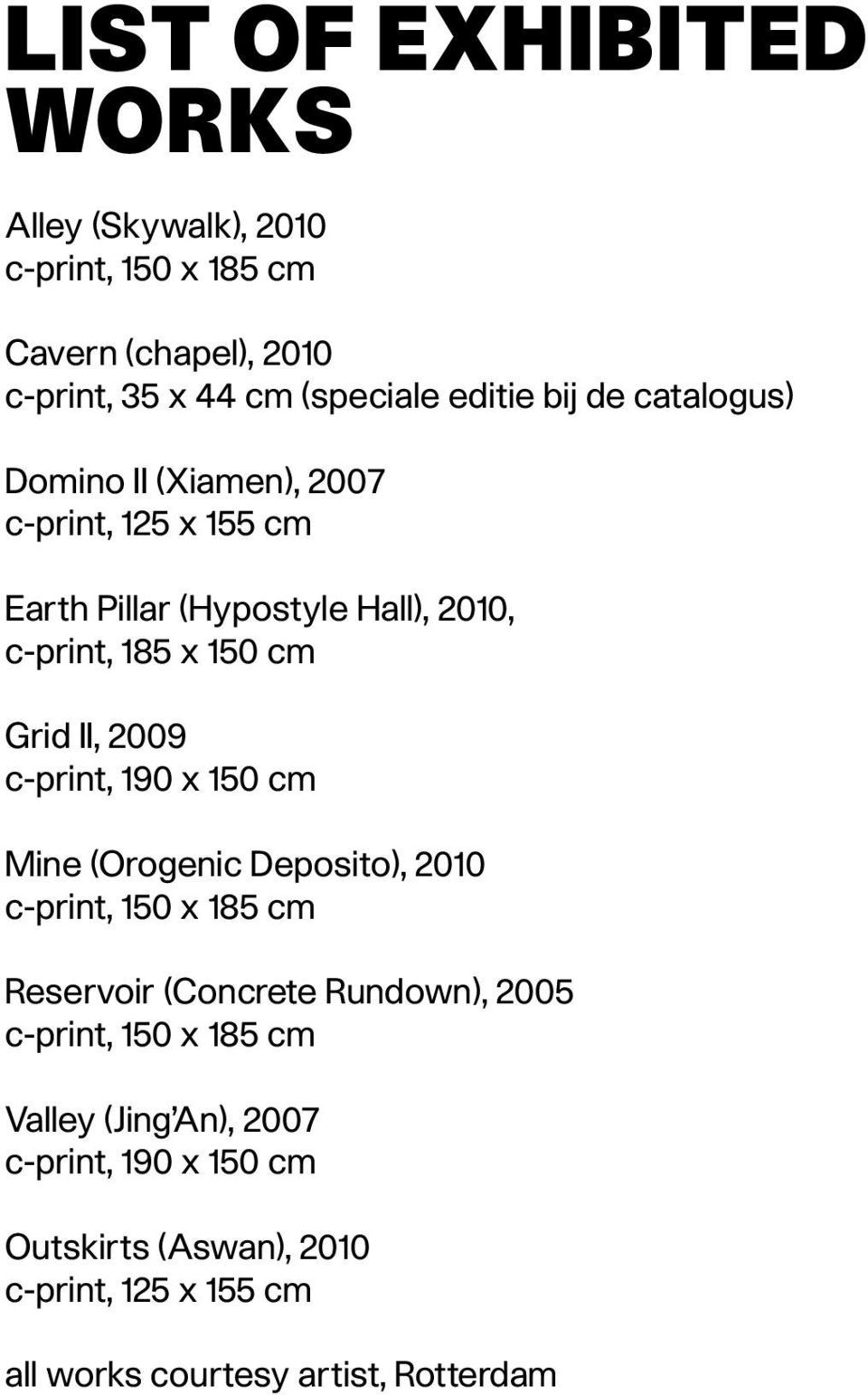 2009 c-print, 190 x 150 cm Mine (Orogenic Deposito), 2010 c-print, 150 x 185 cm Reservoir (Concrete Rundown), 2005 c-print, 150 x