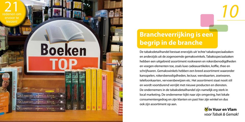 Gemakswinkels hebben een breed assortiment waaronder kansspelen, rokersbenodigdheden, lectuur, wenskaarten, zoetwaren, telefoonkaarten, vervoersbewijzen etc.