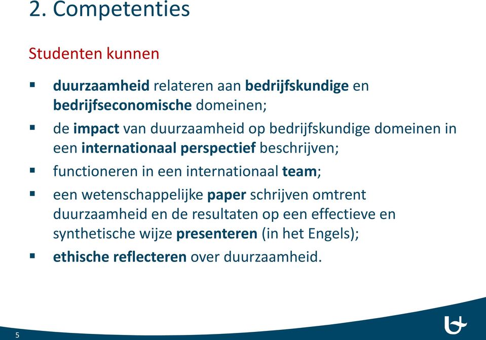 functineren in een internatinaal team; een wetenschappelijke paper schrijven mtrent duurzaamheid en de