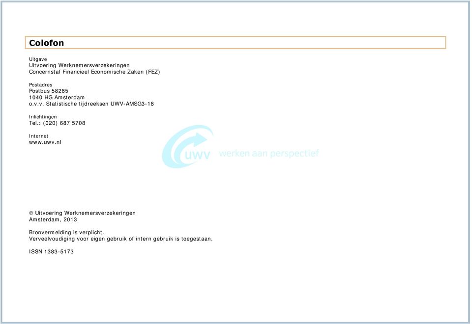 v. Statistische tijdreeksen UWV-AMSG3-18 Inlichtingen Tel.: (020) 687 5708 Internet www.uwv.