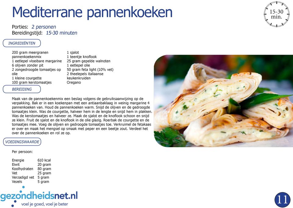 pannenkoekenmix een beslag volgens de gebruiksaanwijzing op de verpakking. Bak er in een koekenpan met een antiaanbaklaag in weinig margarine 4 pannenkoeken van. Houd de pannenkoeken warm.