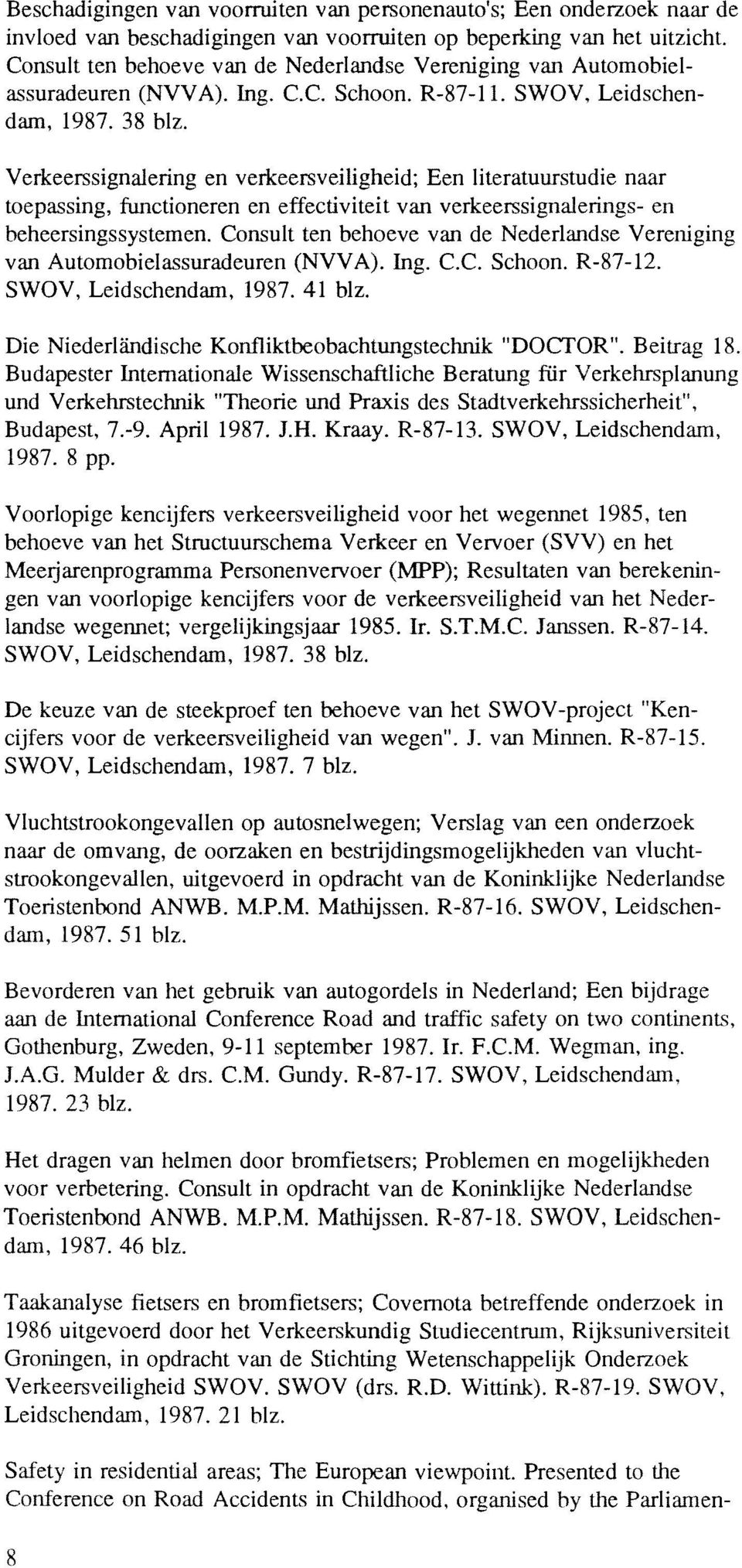 Verkeerssignalering en verkeersveiligheid; Een literatuurstudie naar toepassing, functioneren en effectiviteit van verkeerssignalerings- en beheersingssystemen.