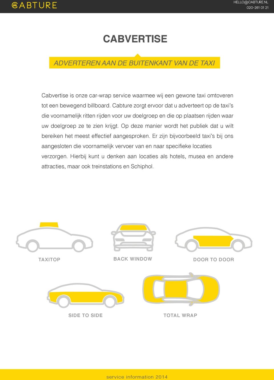 Op deze manier wordt het publiek dat u wilt bereiken het meest effectief aangesproken.