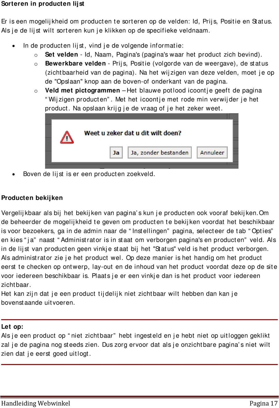 o Bewerkbare velden - Prijs, Positie (volgorde van de weergave), de status (zichtbaarheid van de pagina).