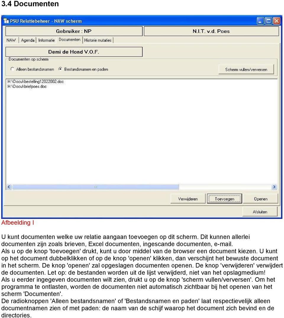 U kunt op het document dubbelklikken of op de knop 'openen' klikken, dan verschijnt het bewuste document in het scherm. De knop 'openen' zal opgeslagen documenten openen.