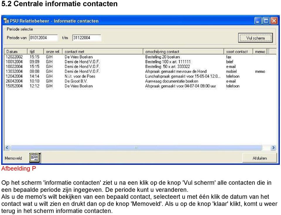 Als u de memo's wilt bekijken van een bepaald contact, selecteert u met één klik de datum van het contact wat u