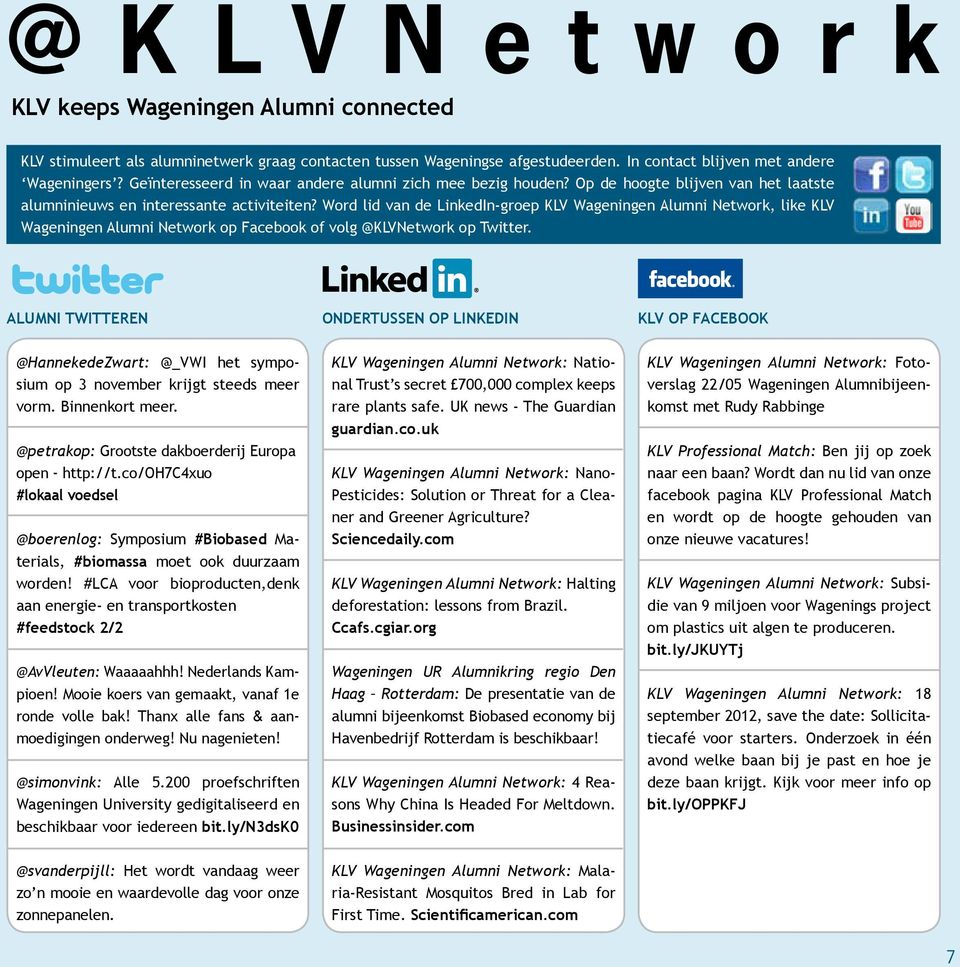 Word lid van de LinkedIn-groep KLV Wageningen Alumni Network, like KLV Wageningen Alumni Network op Facebook of volg @KLVNetwork op Twitter.