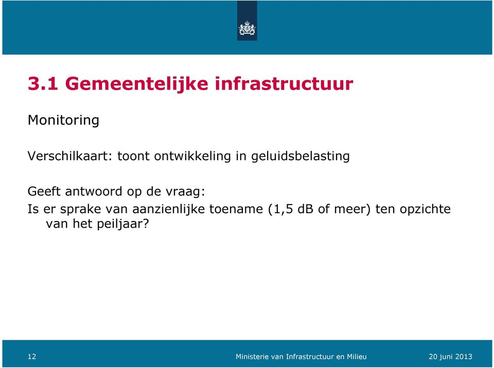 vraag: Is er sprake van aanzienlijke toename (1,5 db of meer)