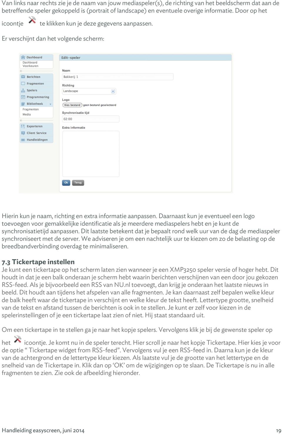 Daarnaast kun je eventueel een logo toevoegen voor gemakkelijke identificatie als je meerdere mediaspelers hebt en je kunt de synchronisatietijd aanpassen.