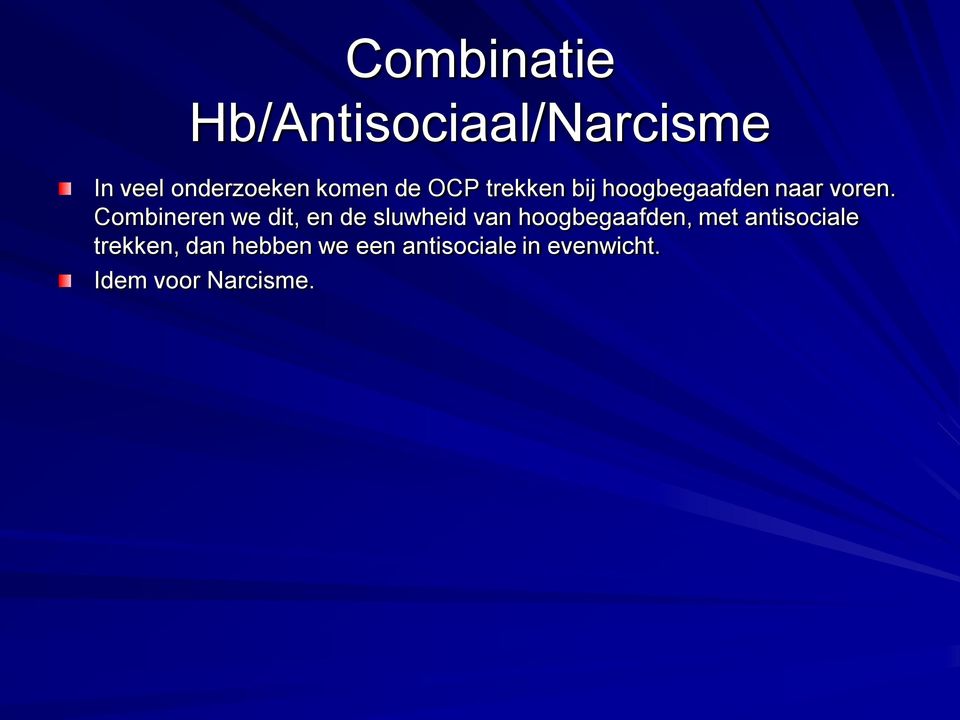 Combineren we dit, en de sluwheid van hoogbegaafden, met