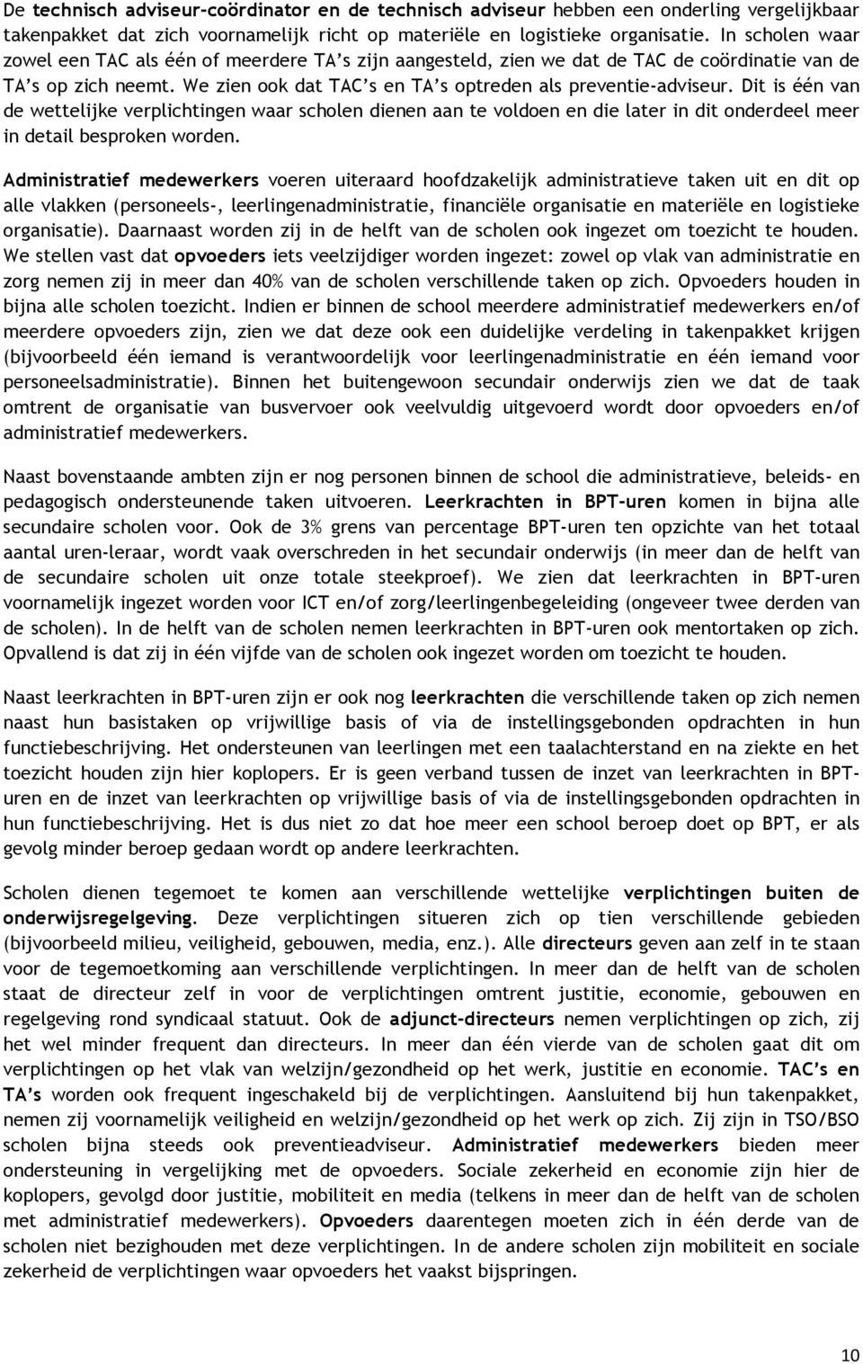 Dit is één van de wettelijke verplichtingen waar scholen dienen aan te voldoen en die later in dit onderdeel meer in detail besproken worden.