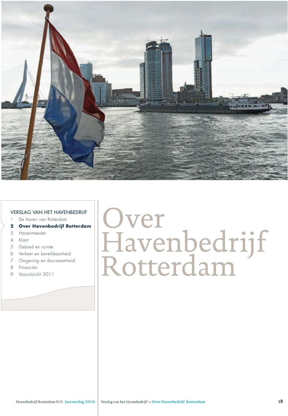 duurzaamheid 8 Financiën 9 Vooruitzicht 2011 Over Havenbedrijf Rotterdam Havenbedrijf