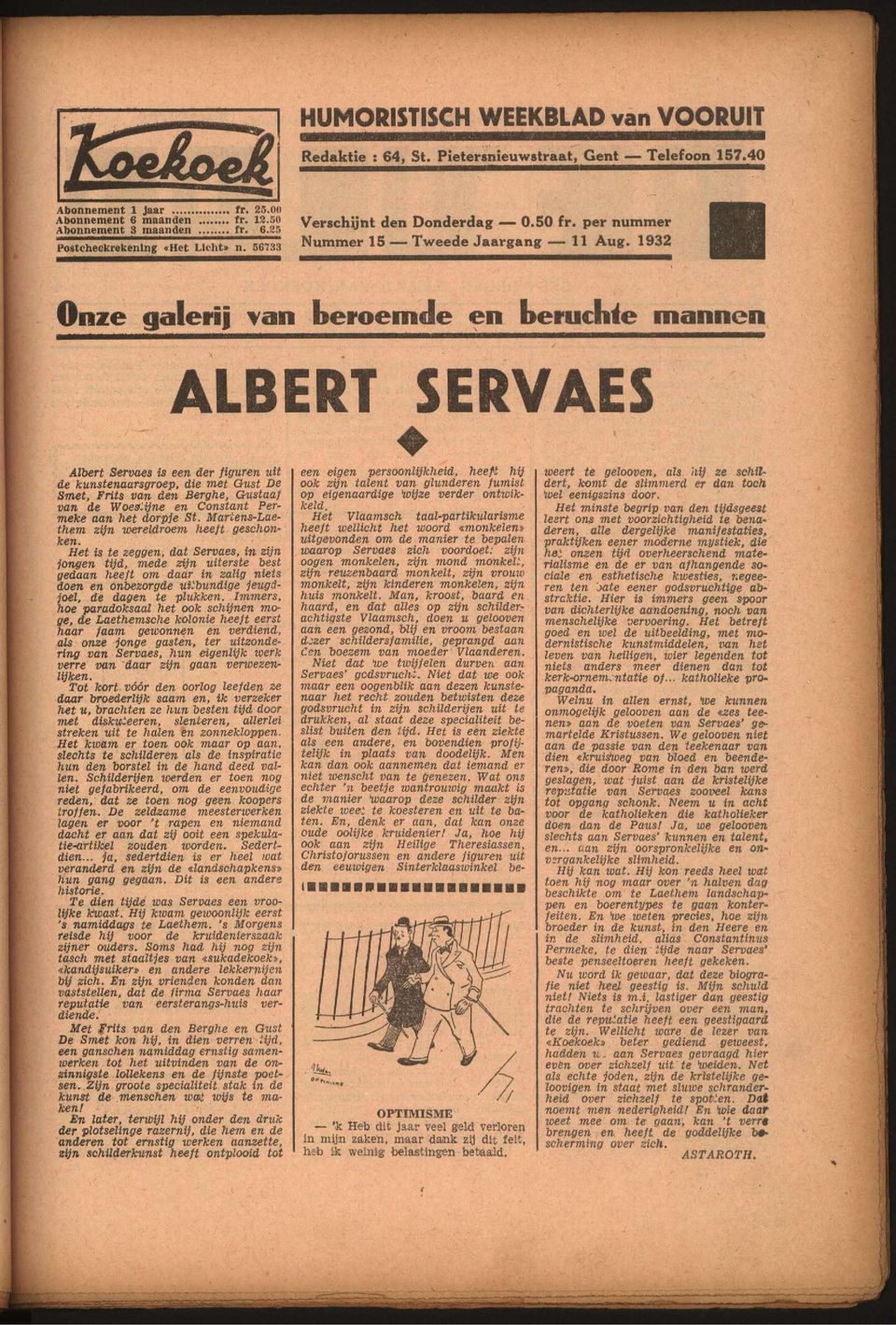 «ze galerij van beroemde en beruchte mannen ALBERT SERVAES Albert Servaes is een der figuren uit de kunstenaarsgroep, die met Gust De Smet, Frits van den Berghe, Gustaaf van de Woeslijne en Constant