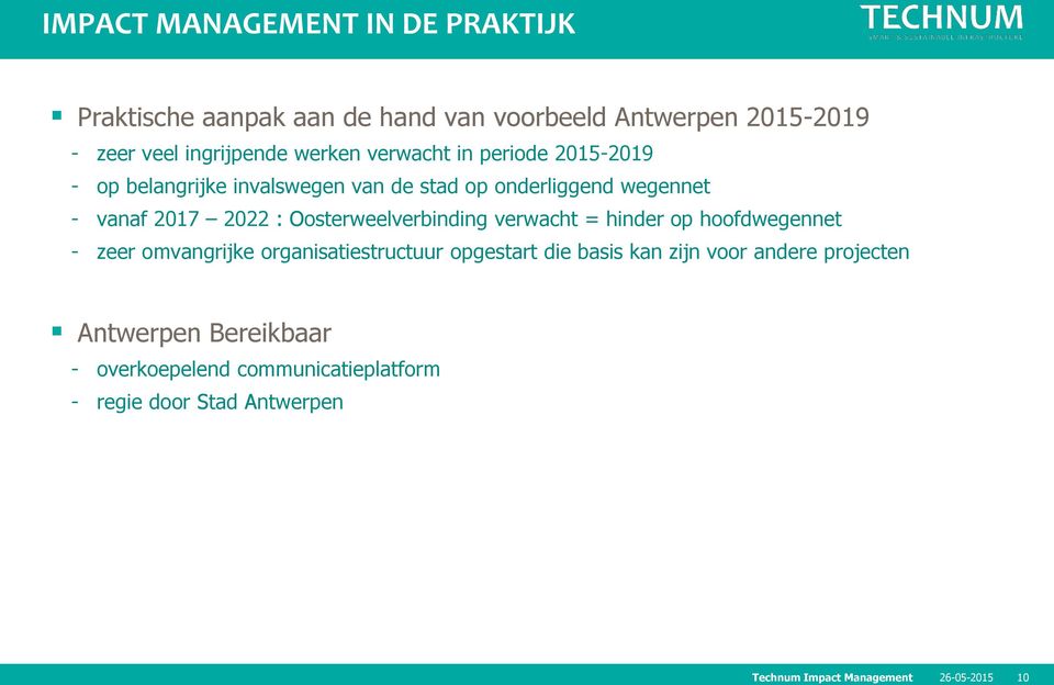 Oosterweelverbinding verwacht = hinder op hoofdwegennet - zeer omvangrijke organisatiestructuur opgestart die basis kan