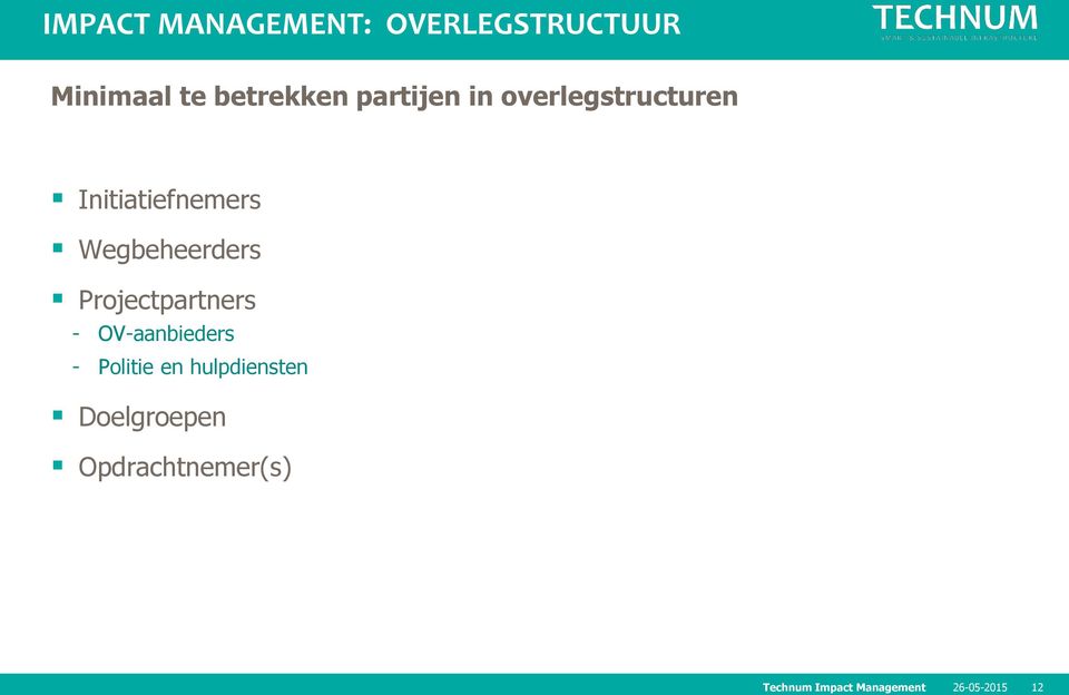 Initiatiefnemers Wegbeheerders Projectpartners -