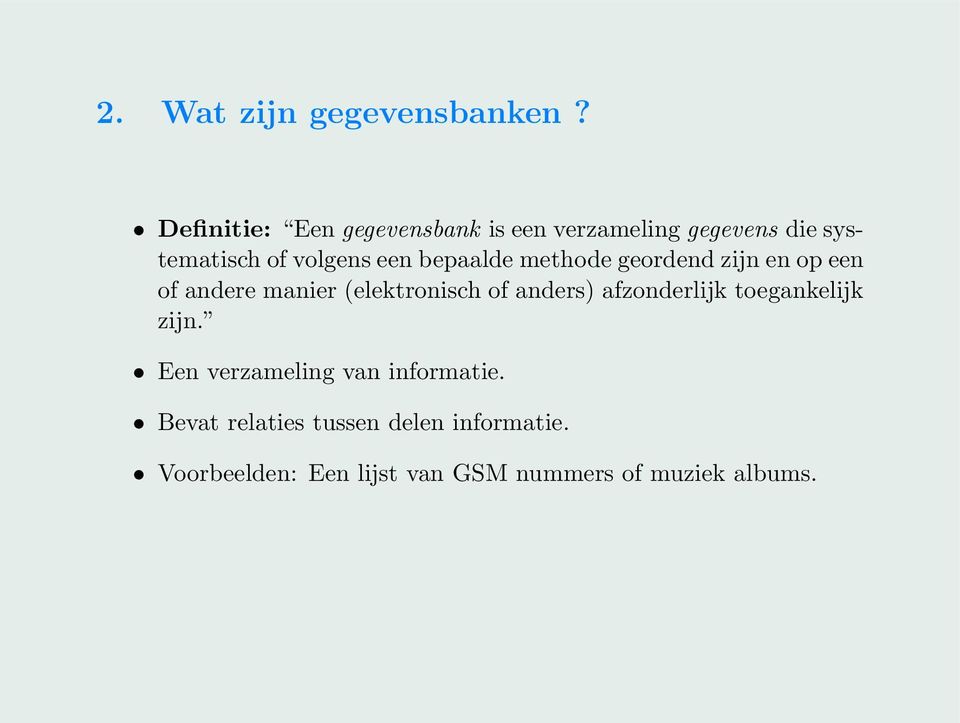 bepaalde methode geordend zijn en op een of andere manier (elektronisch of anders)