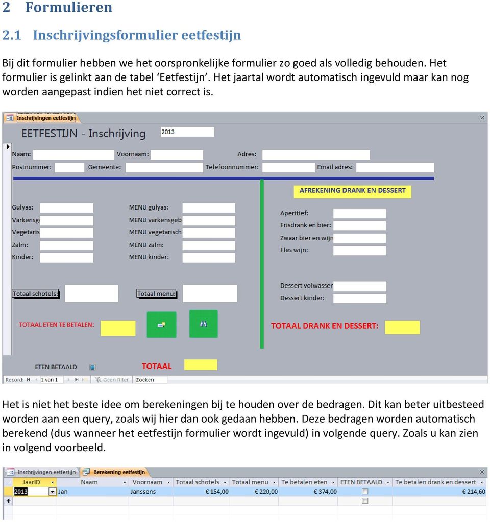 Het is niet het beste idee om berekeningen bij te houden over de bedragen.