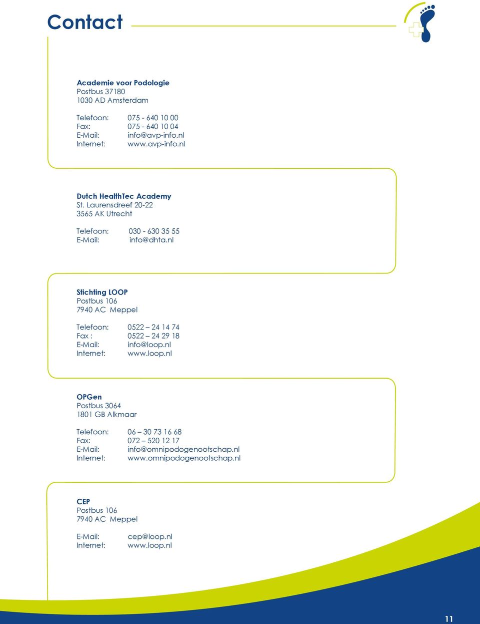 nl Stichting LOOP Postbus 106 7940 AC Meppel Telefoon: 0522 24 14 74 Fax : 0522 24 29 18 E-Mail: info@loop.