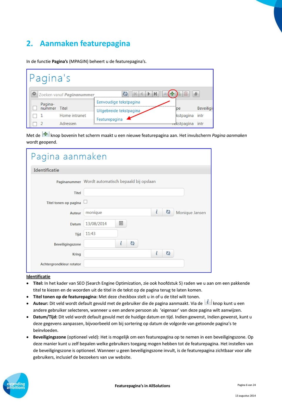 Identificatie Titel: In het kader van SEO (Search Engine Optimization, zie ook hoofdstuk 5) raden we u aan om een pakkende titel te kiezen en de woorden uit de titel in de tekst op de pagina terug te