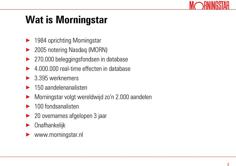 395 werknemers 150 aandelenanalisten Morningstar volgt wereldwijd zo n 2.