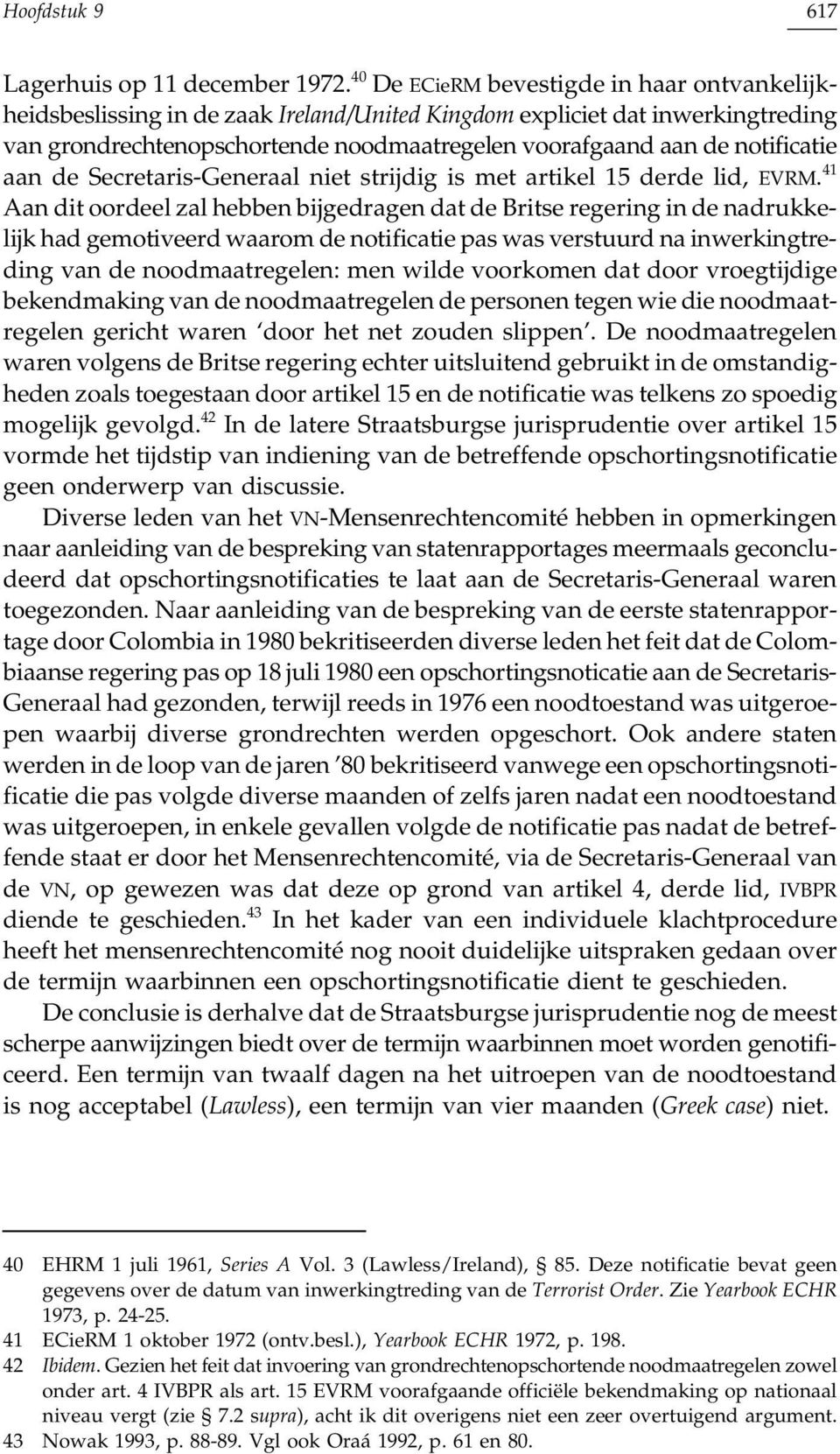 notificatie aan de Secretaris-Generaal niet strijdig is met artikel 15 derde lid, EVRM.