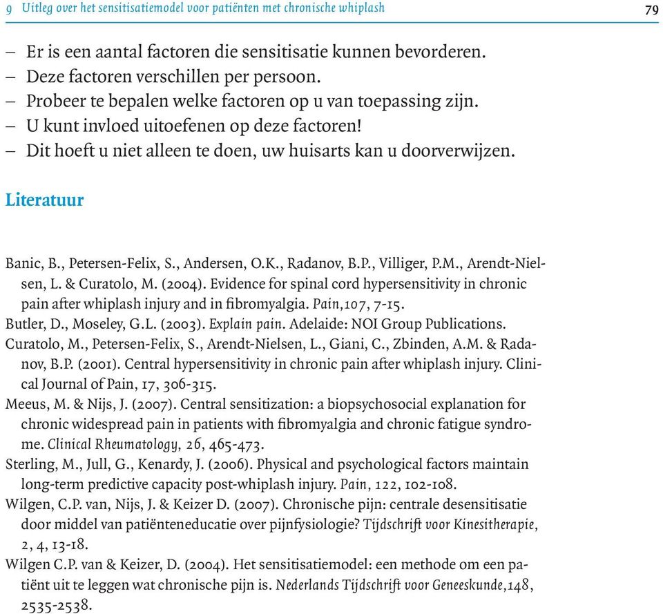 , Petersen-Felix, S., Andersen, O.K., Radanov, B.P., Villiger, P.M., Arendt-Nielsen, L. & Curatolo, M. (2004).