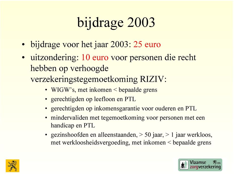 gerechtigden op inkomensgarantie voor ouderen en PTL mindervaliden met tegemoetkoming voor personen met een