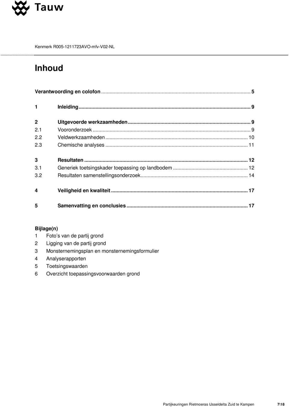 .. 14 4 Veiligheid en kwaliteit... 17 5 Samenvatting en conclusies.