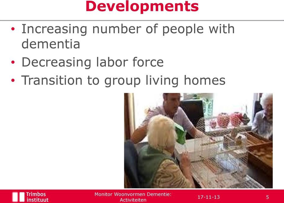 dementia Decreasing labor