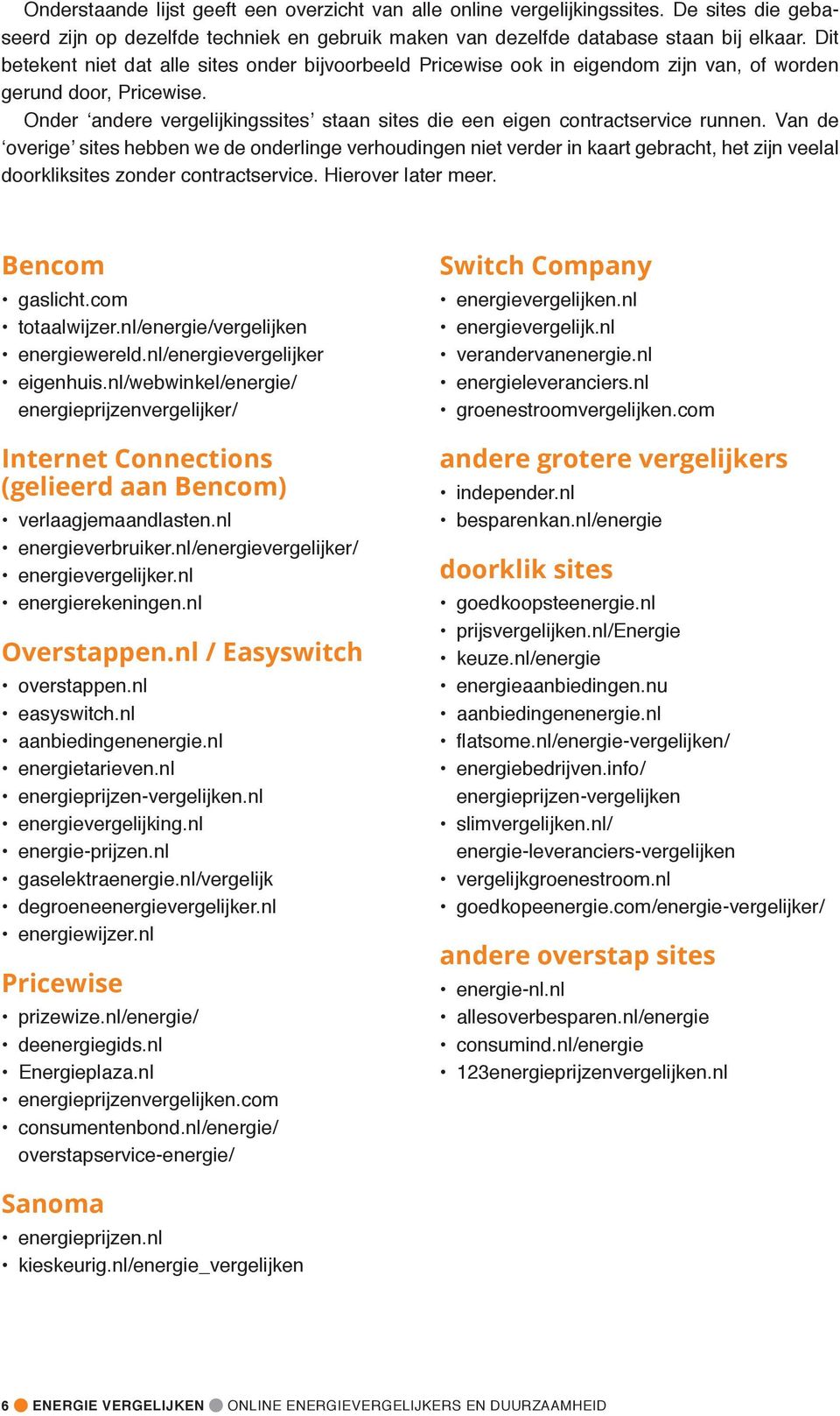 Onder andere vergelijkingssites staan sites die een eigen contractservice runnen.