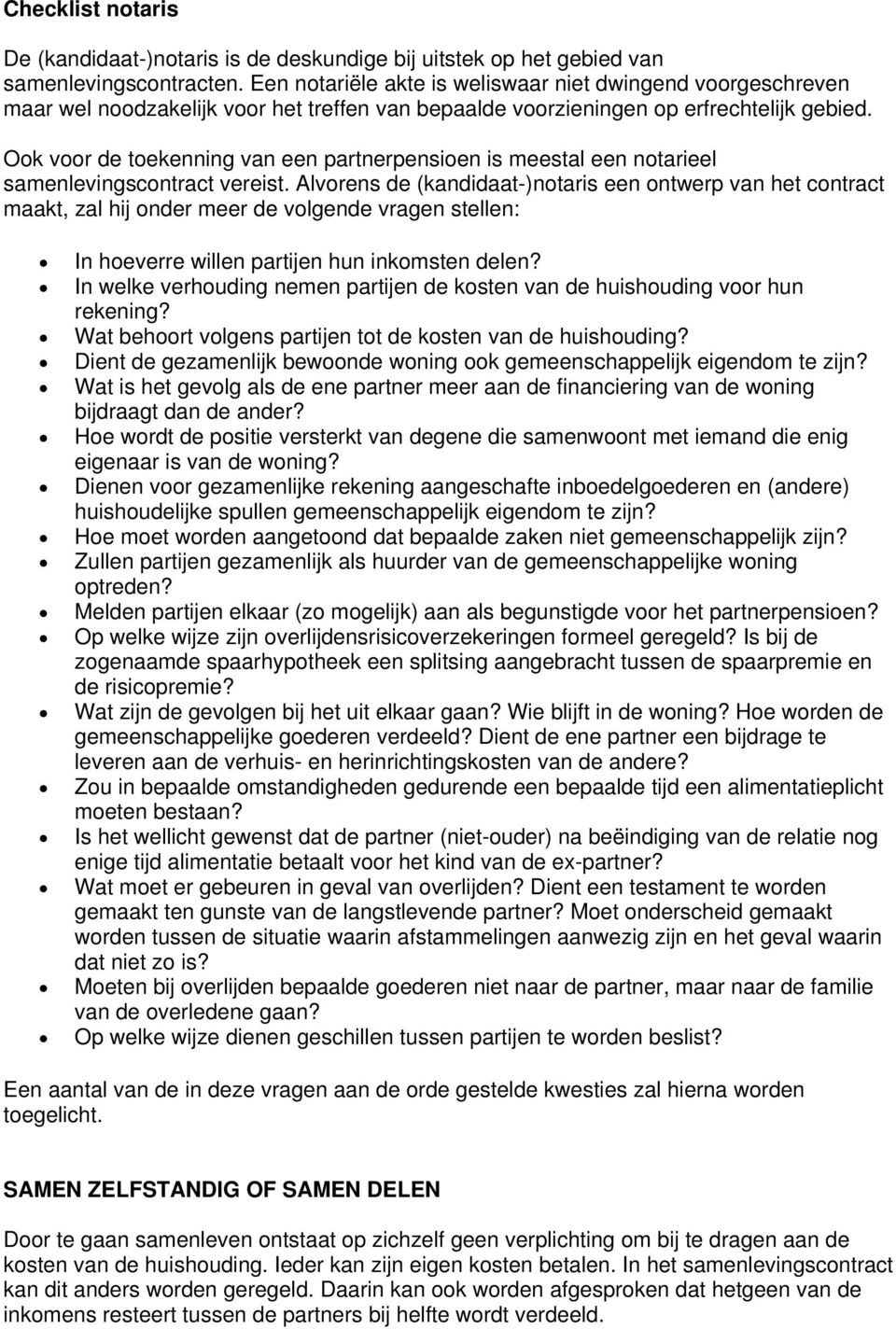 Ook voor de toekenning van een partnerpensioen is meestal een notarieel samenlevingscontract vereist.