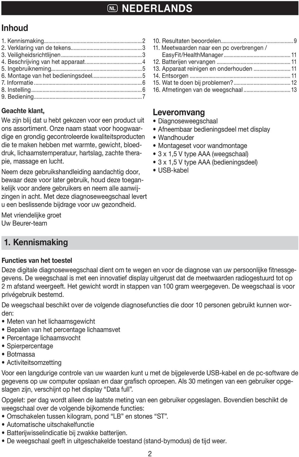 Apparaat reinigen en onderhouden... 11 14. Entsorgen... 11 15. Wat te doen bij problemen?... 12 16. Afmetingen van de weegschaal.