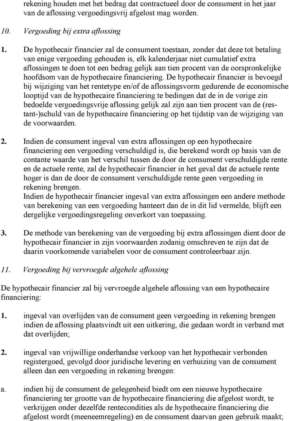 tien procent van de oorspronkelijke hoofdsom van de hypothecaire financiering.