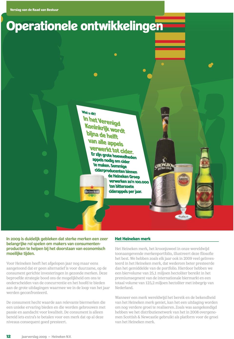 Voor Heineken heeft het afgelopen jaar nog maar eens aangetoond dat er geen alternatief is voor duurzame, op de consument gerichte investeringen in gezonde merken.
