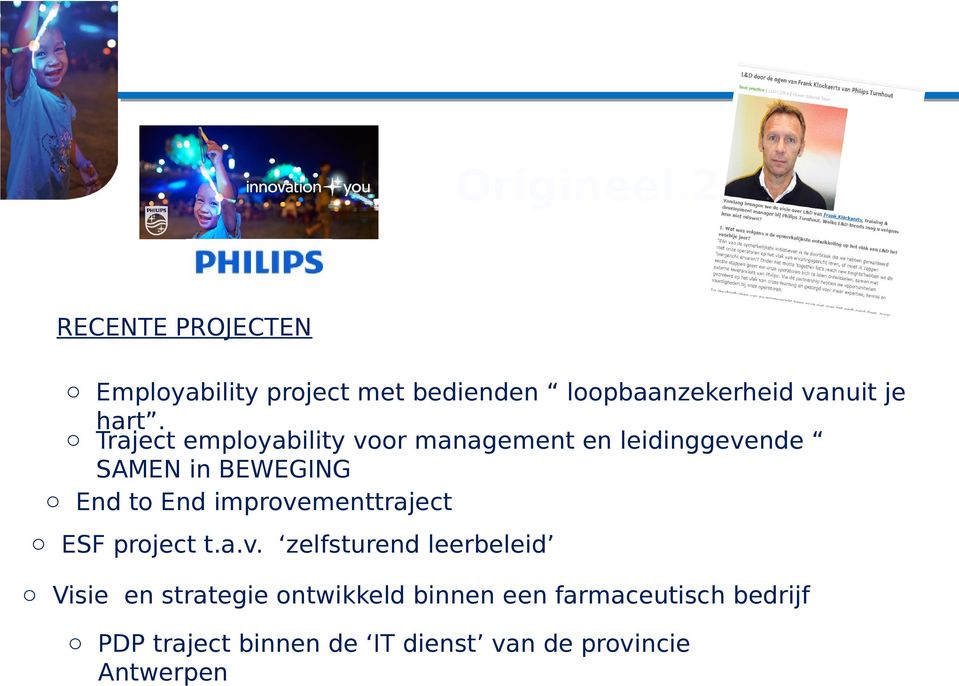 o Traject employability voor management en leidinggevende SAMEN in BEWEGING o End to End