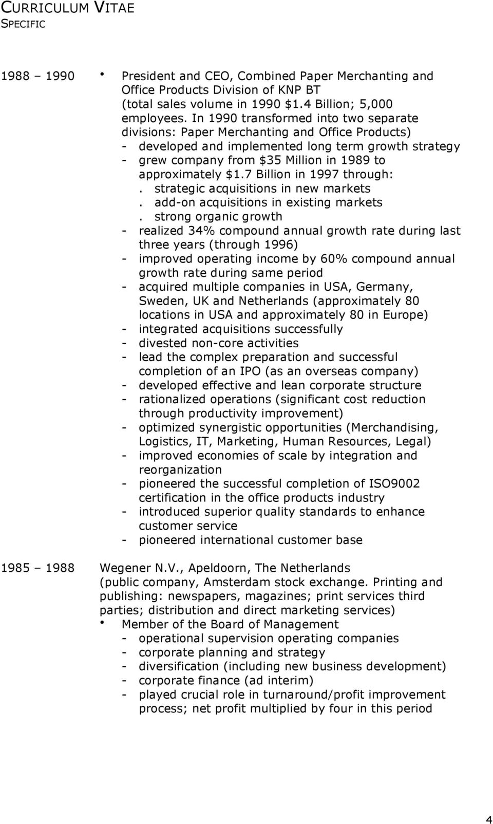 $1.7 Billion in 1997 through:. strategic acquisitions in new markets. add-on acquisitions in existing markets.