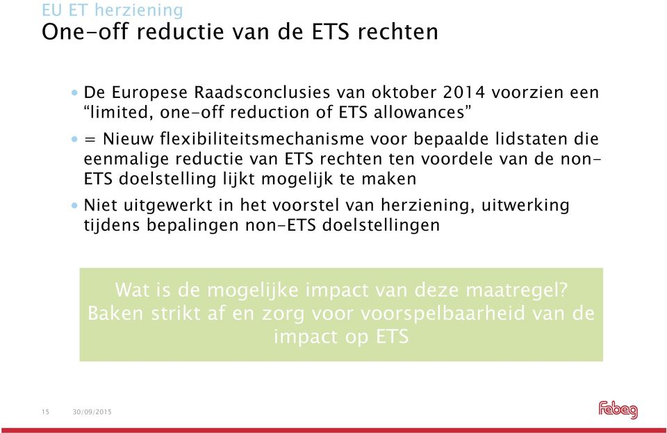 voordele van de non- ETS doelstelling lijkt mogelijk te maken Niet uitgewerkt in het voorstel van herziening, uitwerking tijdens
