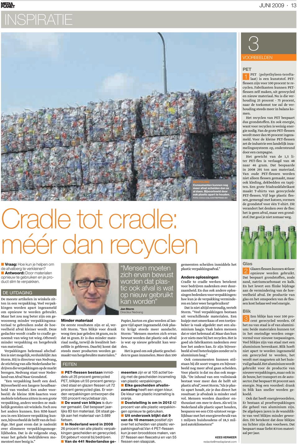 Fabrikanten kunnen PETflessen zelf maken, uit gerecycled en nieuw materiaal. Nu is die verhouding 25 procent - 75 procent, naar de toekomst toe zal de verhouding steeds meer in balans komen.