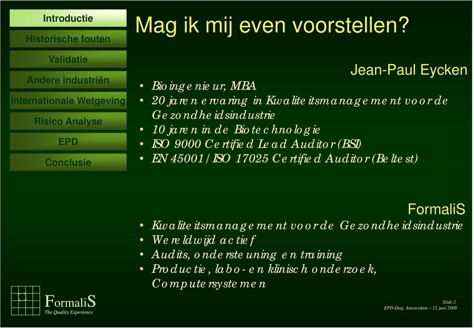 Gezondheidsindustrie 10 jaren in de Biotechnologie ISO 9000 Certified Lead Auditor (BSI) EN 45001/ ISO