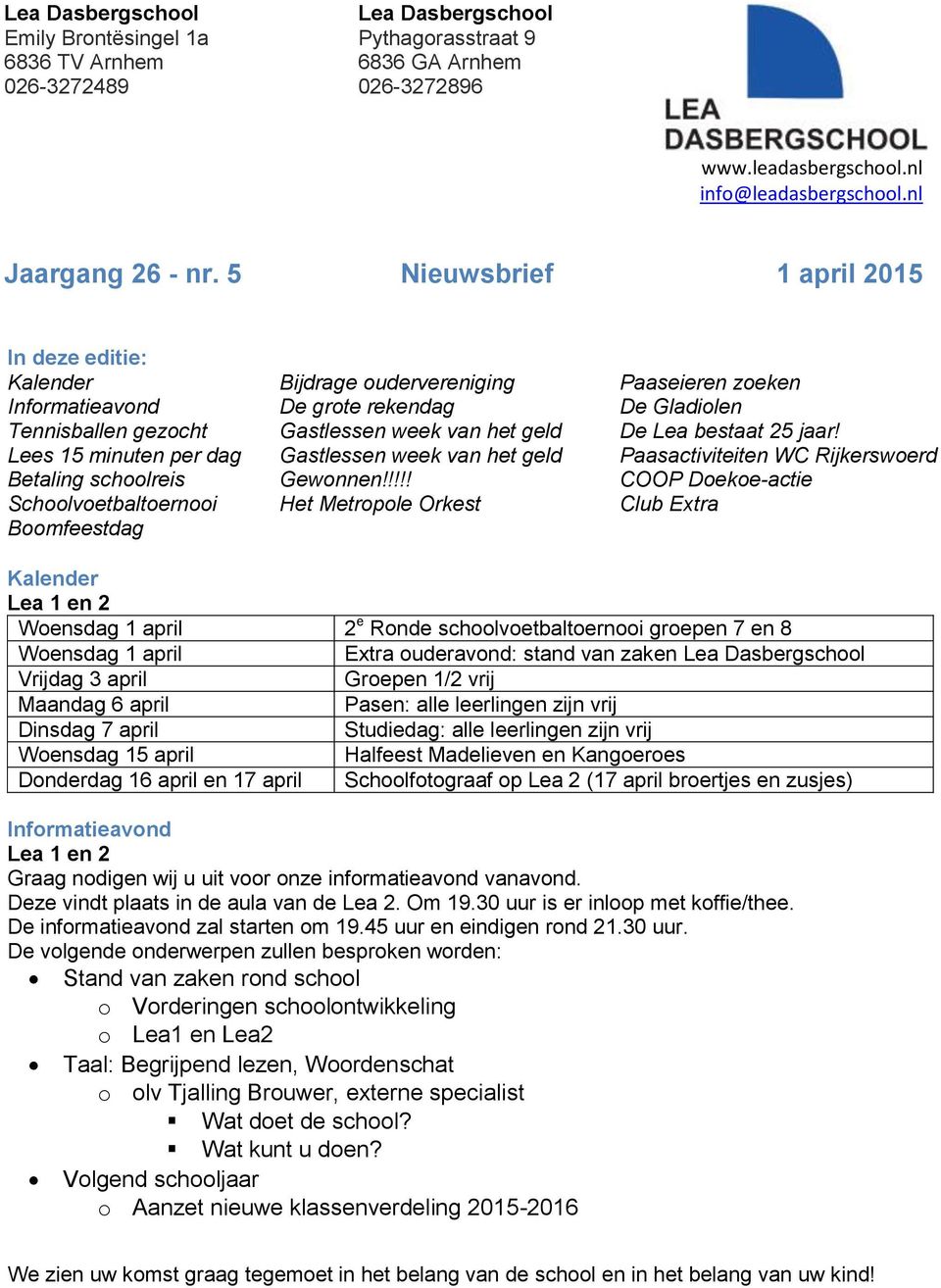 bestaat 25 jaar! Lees 15 minuten per dag Gastlessen week van het geld Paasactiviteiten WC Rijkerswoerd Betaling schoolreis Gewonnen!