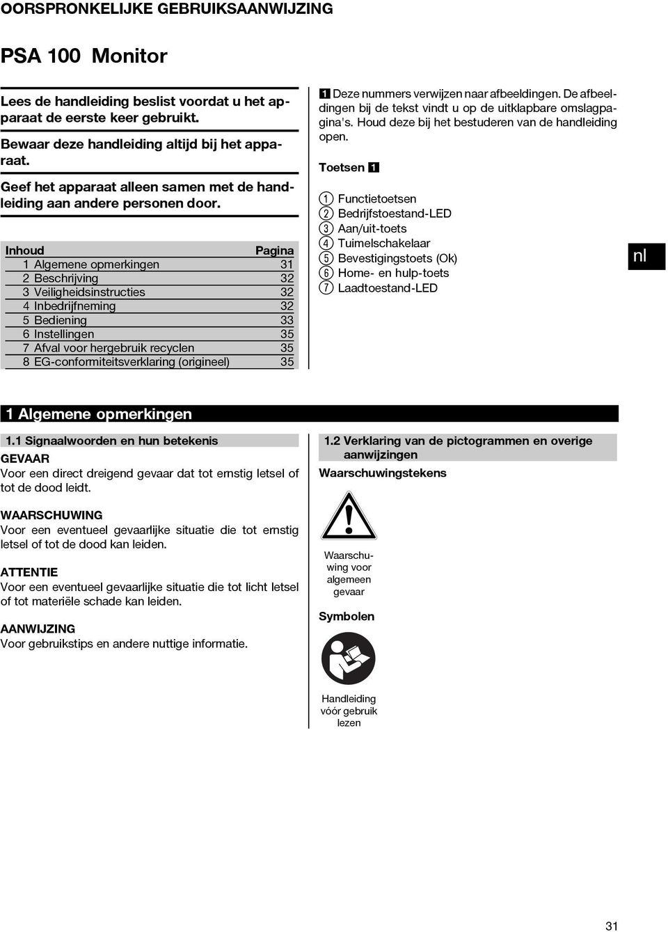 Inhoud Pagina 1 Algemene opmerkingen 31 2 Beschrijving 32 3 Veiligheidsinstructies 32 4 Inbedrijfneming 32 5 Bediening 33 6 Instellingen 35 7 Afval voor hergebruik recyclen 35 8