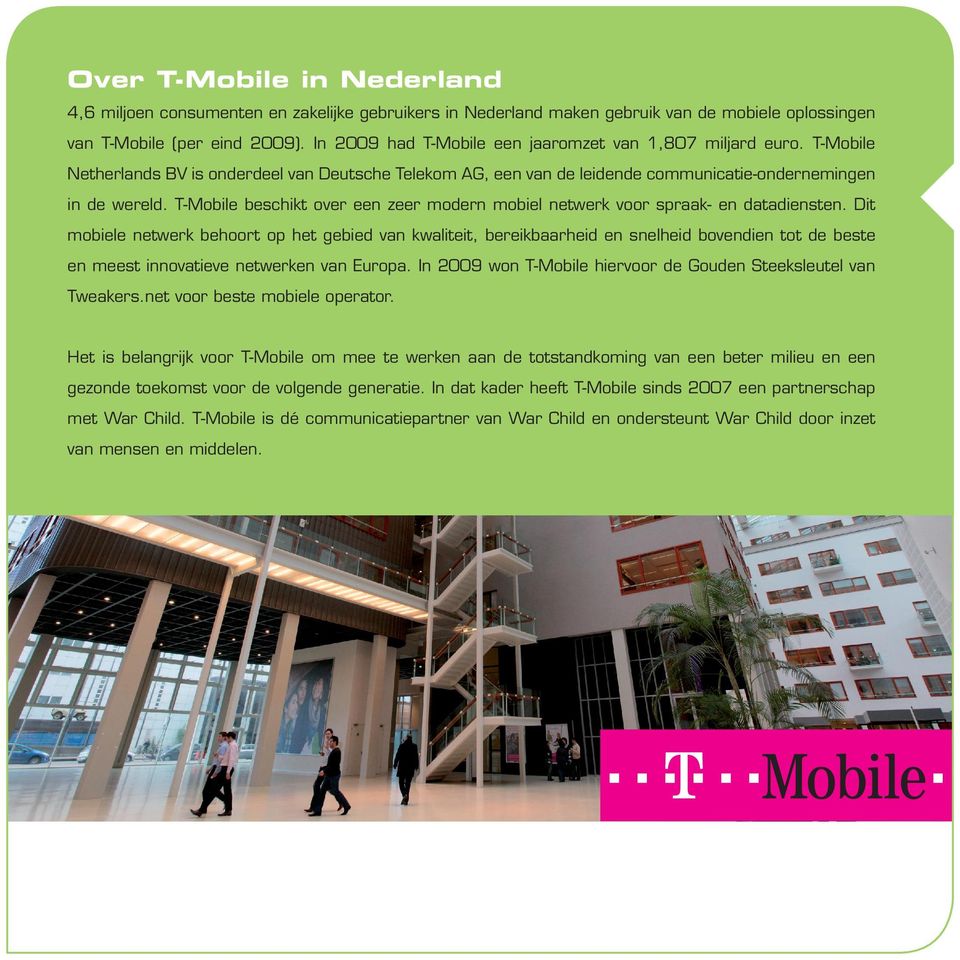 T-Mobile beschikt over een zeer modern mobiel netwerk voor spraak- en datadiensten.