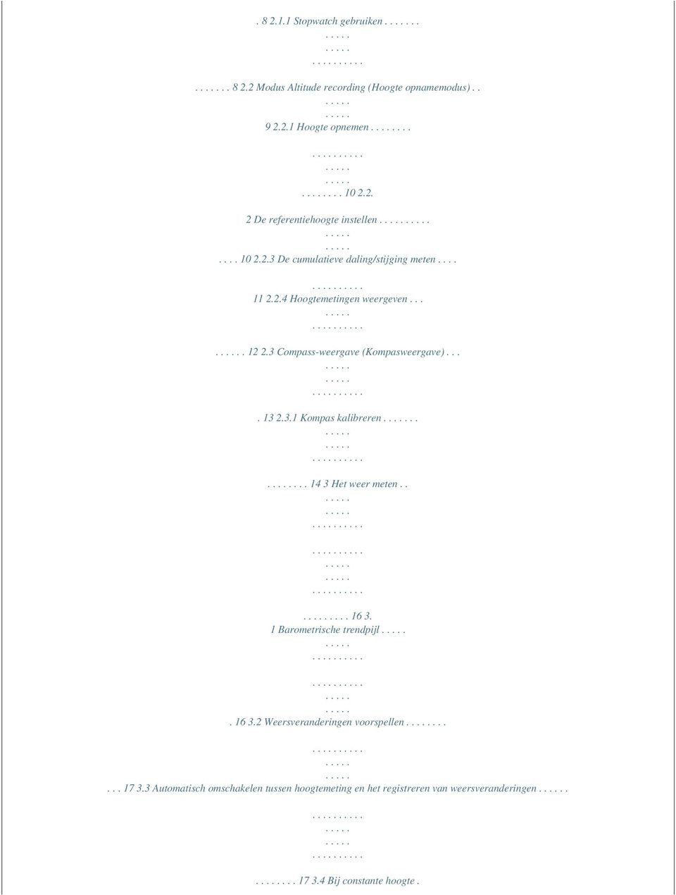 3.1 Kompas kalibreren..... 14 3 Het weer meten...... 16 3. 1 Barometrische trendpijl. 16 3.2 Weersveranderingen voorspellen...... 17 3.