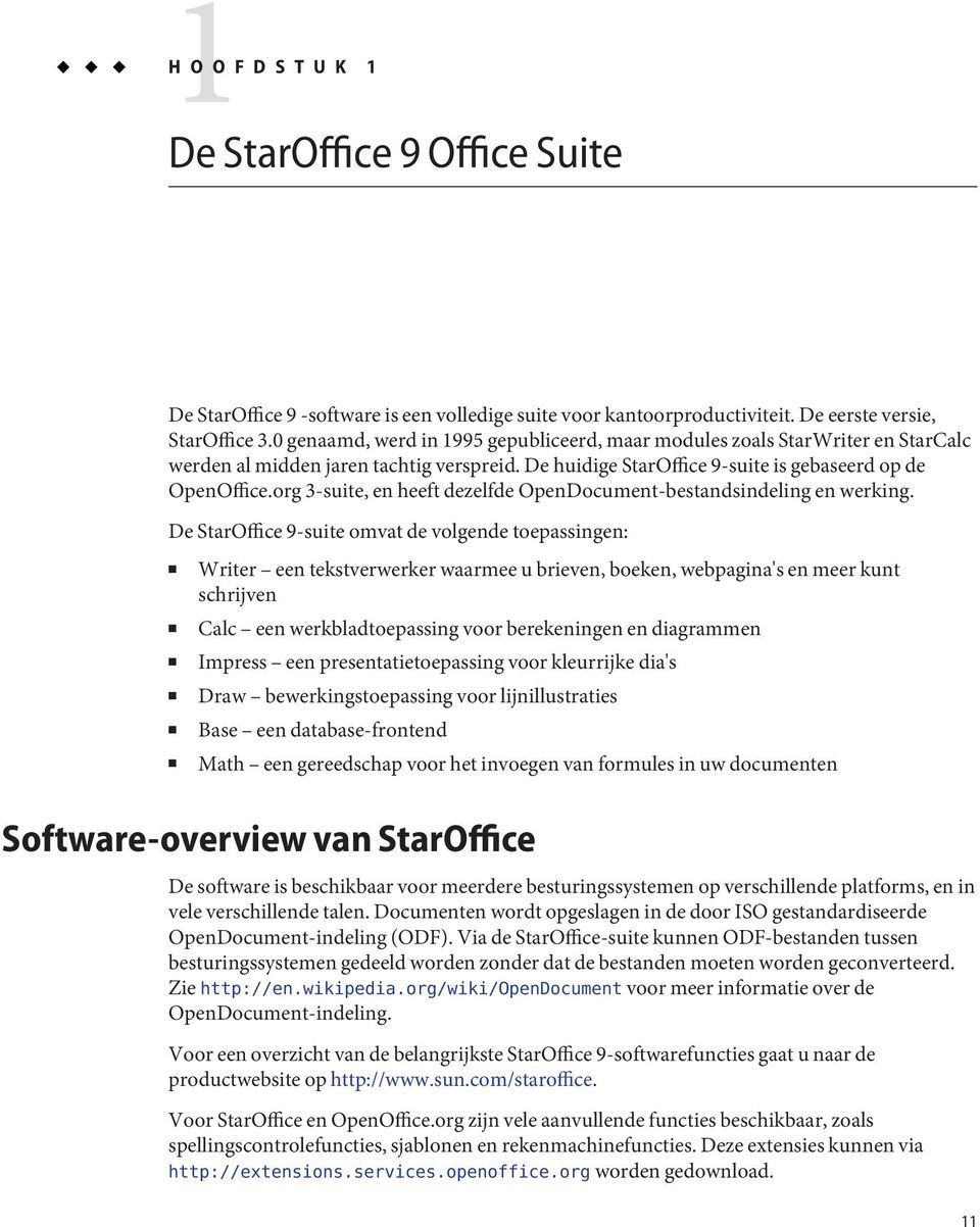 org -suite, en heeft dezelfde OpenDocument-bestandsindeling en werking.