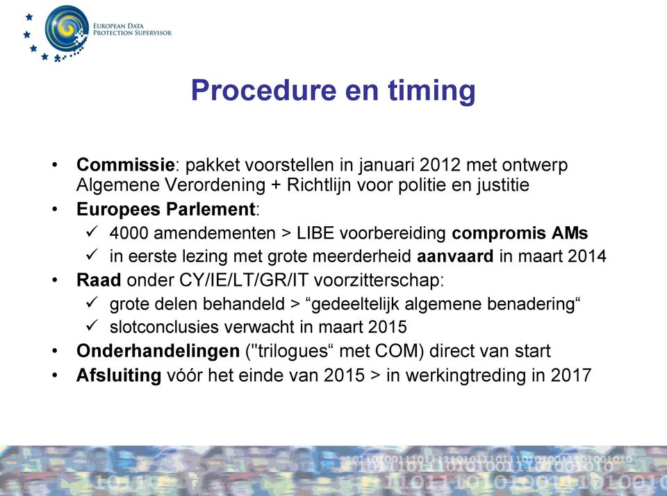 in maart 2014 Raad onder CY/IE/LT/GR/IT voorzitterschap: grote delen behandeld > gedeeltelijk algemene benadering slotconclusies