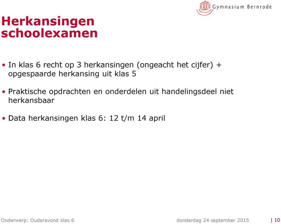 onderdelen uit handelingsdeel niet herkansbaar Data herkansingen klas 6: