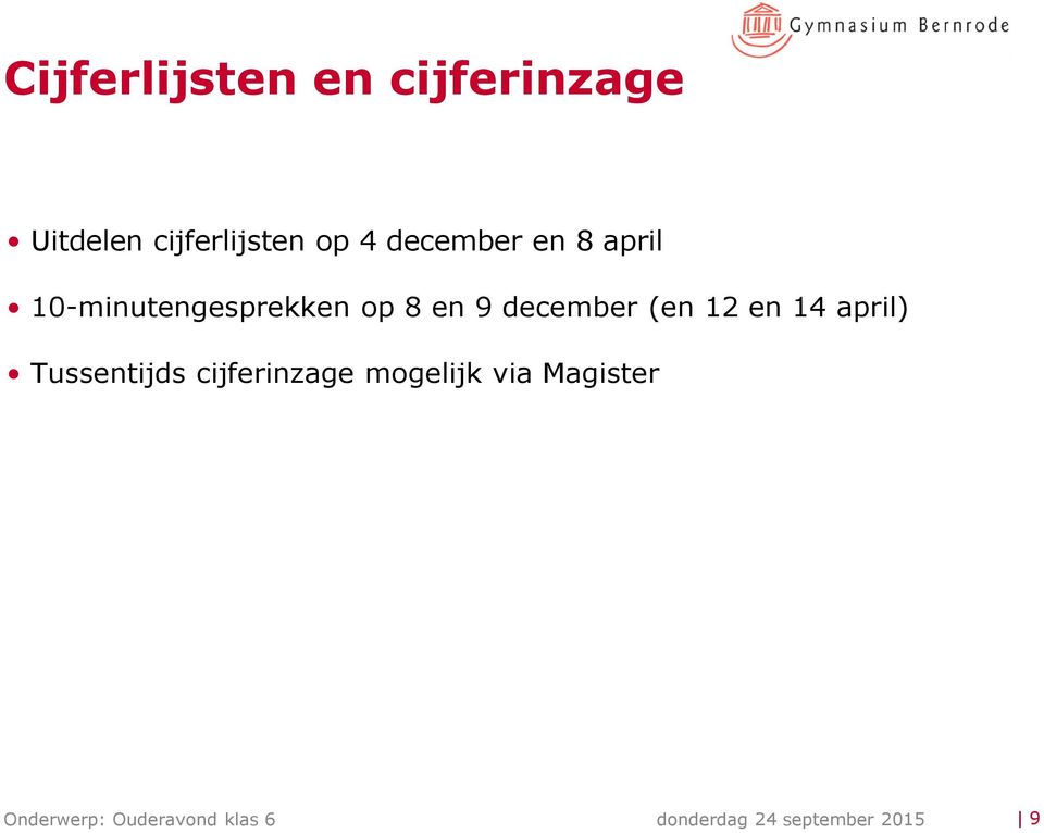 (en 12 en 14 april) Tussentijds cijferinzage mogelijk via