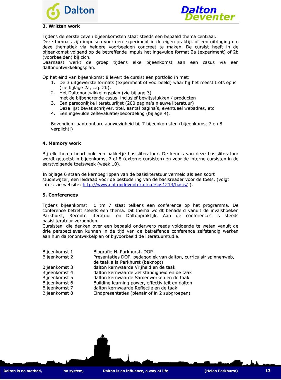 De cursist heeft in de bijeenkomst volgend op de betreffende impuls het ingevulde format 2a (experiment) of 2b (voorbeelden) bij zich.